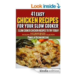 41 Easy Chicken Recipes For Your Slow Cooker   Slow Cooker Chicken Recipes To Try Today (Easy Dinner Recipes   The Chicken Slow cooker Recipes Collection Book 5) eBook Pamela Kazmierczak Kindle Store