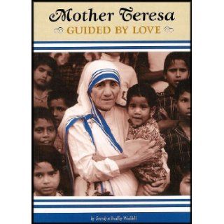 Mother Teresa Guided By Love (Inspirational Story with Spiritual Insights and Photographs) Gremlyn Bradley Waddell Books