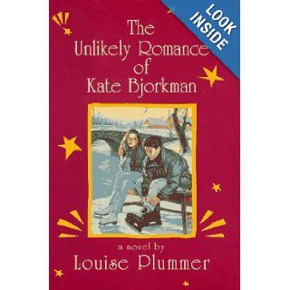 The Unlikely Romance of Kate Bjorkman Louise Plummer 9780385320498 Books