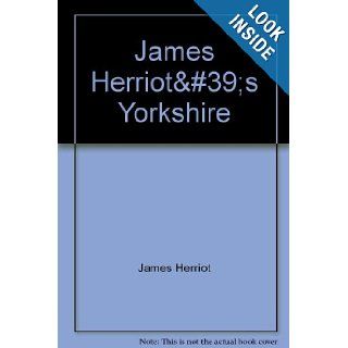 James Herriot's Yorkshire James Herriot 9780718121440 Books