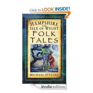 Hampshire and Isle of Wight Folk Tales (Folk Tales United Kingdom) eBook Michael O'Leary Kindle Store