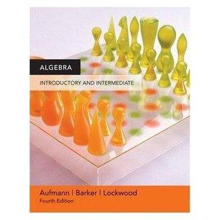 Instructor's Annotated Edition. Algebra. Introductory and Intermediate. 4th Edition. Aufmann/Barker/Lockwood. 2007 Edition. 866 pages Aufmann/Barker/Lockwood Books