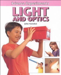 Light and Optics (Science Experiments (Benchmark)) John Farndon 9780761410904 Books