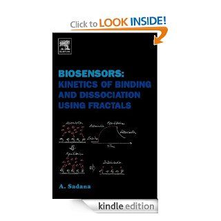 Biosensors Kinetics of Binding and Dissociation Using Fractals Kinetics of Binding and Dissociation Using Fractals eBook Ajit Sadana Kindle Store
