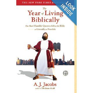 The Year of Living Biblically One Man's Humble Quest to Follow the Bible as Literally as Possible A. J. Jacobs 9780743291484 Books