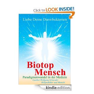 Biotop Mensch   Liebe Deine Darmbakterien (German Edition) eBook Gunther Wolfgang Schneider Kindle Store