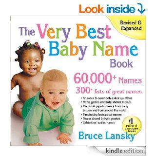 The Very Best Baby Name Book 60, 000+ Names   Kindle edition by Bruce Lansky. Health, Fitness & Dieting Kindle eBooks @ .