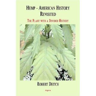 Hemp   American History Revisited The Plant With a Divided History Robert Deitch 9780875862064 Books