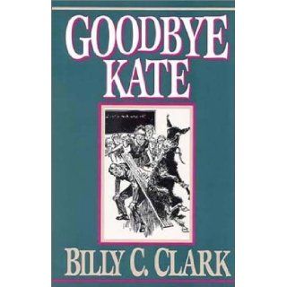 Goodbye Kate Billy C. Clark, Jerry A. Herndon, Harold Eldridge 9780945084419 Books