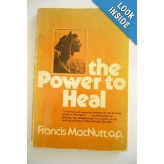 The Power To Heal Francis Macnutt Books