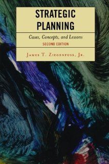 Strategic Planning Cases, Concepts, and Lessons James T., Jr. Ziegenfuss 9780761835622 Books