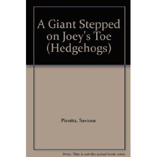 A Giant Stepped on Joey's Toe (Hedgehogs) Saviour Pirotta 9780340514269 Books