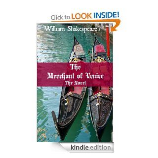 The Merchant of Venice The Novel (Shakespeare's Classic Play Retold As a Novel) (Shakespeare As Fiction) eBook Thomas Flesh, William Shakespeare Kindle Store
