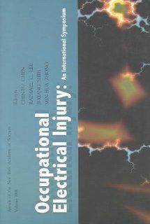 Occupational Electrical Injury An International Symposium (Annals of the New York Academy of Sciences, V. 888) (9781573312332) Chin Tu Chen, Raphael C. Lee, Ji Xiang Shih, Min Hua Zhong Books