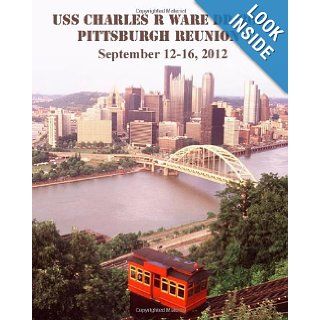 USS Charles R ware DD 865 Pittsburgh Reunion September 12 16, 2012 Jerry Alperstein 9781484808979 Books