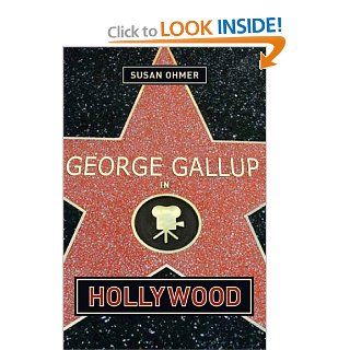 George Gallup in Hollywood (Film and Culture Series) (9780231121323) Susan Ohmer Books