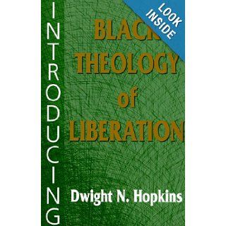 Introducing Black Theology of Liberation Dwight N. Hopkins 9781570752865 Books
