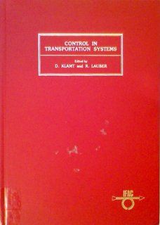 Control in Transportation Systems Proceedings of the 4th IFAC / IFIP / IFORS Conference, Baden Baden, Federal Republic of Germany, April 20 22, 1983 (IFAC Symposia Series) D. Klamt, Rudolf Lauber 9780080293653 Books