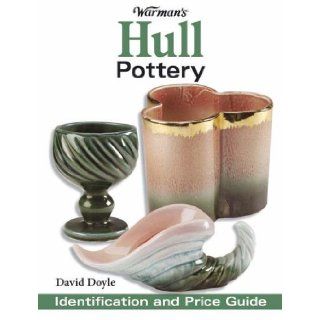 Warman's Hull Pottery Identification and Value Guide David Doyle 9780896893672 Books
