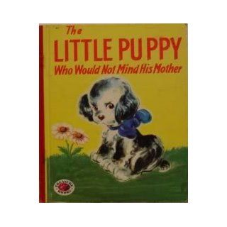 Treasure Book #877 the Little Puppy Who Would Not Mind His Mother & the Little Puppy Who Cried Because He Could Not Sing Hildegarde Hopkins Books