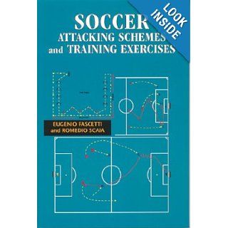 Soccer Attacking Schemes and Training Exercises Eugenio Fascetti, Romedio Scaia 9781890946159 Books