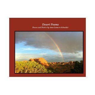 Desert Poems Poems and Photos Inspired by the Sonoran Desert Anne Larason Schneider 9780984957101 Books