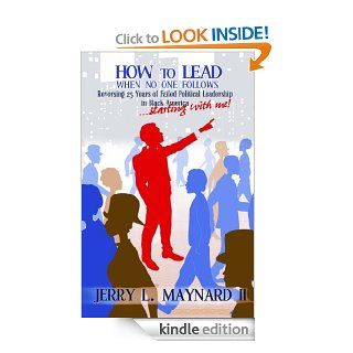How to Lead When No One Follows eBook Jerry Maynard Kindle Store
