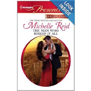 The Man Who Risked It All Michelle Reid 9780373238248 Books