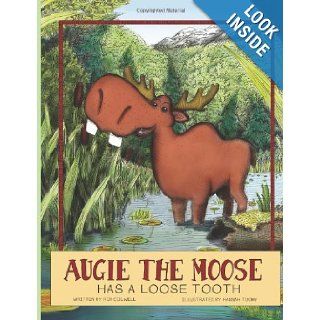 Augie The Moose Has A Loose Tooth Rob Colwell, Hannah Tuohy 9781492934899 Books