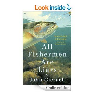All Fishermen Are Liars eBook John Gierach Kindle Store