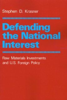 Defending the National Interest Raw Materials Investments and U.S. Foreign Policy (Center for International Affairs at Harv) Stephen D. Krasner 9780691076003 Books