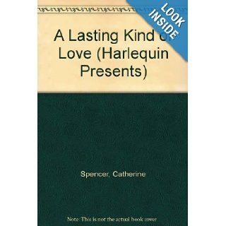 A Lasting Kind Of Love (Harlequin Presents, No 910) Catherine Spencer 9780373109104 Books