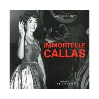 Immortelle Callas (French Edition) Jacques Lorcey 9782840493488 Books