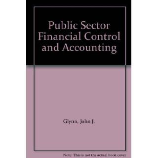 Public Sector Financial Control and Accounting John J. Glynn 9780631146865 Books