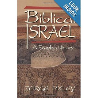 BIBLICAL ISRAEL, A People's History Jorge Pixley 9780800625511 Books