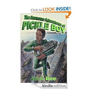 The Awesome Adventures of Pickle Boy   Book One   Kindle edition by Jack Bee, ZRB Editing zrbediting@yahoo, James Barbero. Children Kindle eBooks @ .