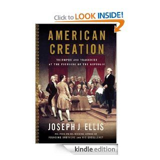 American Creation eBook Joseph J. Ellis Kindle Store