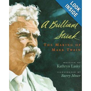 A Brilliant Streak The Making of Mark Twain Kathryn Lasky, Barry Moser Books