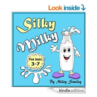 Children's Book "Silky Milky" (Children's bedtime stories for ages 3 7) Early Readers Picture Books ((Bedtime stories children's books collection) Book 2)   Kindle edition by Miley Smiley. Children Kindle eBooks @ .