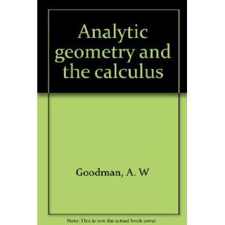 Analytic geometry and the calculus A. W Goodman Books
