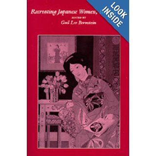 Recreating Japanese Women, 1600 1945 (9780520070172) Gail Lee Bernstein Books