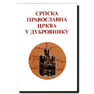 SRPSKA PRAVOSLAVNA CRKVA U DUBROVNIKU COSOVIC STEVO 9788673961729 Books