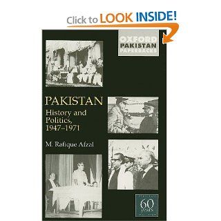 Pakistan History and Politics 1947 1971 (Oxford Pakistan Paperbacks) (9780195475159) M. Rafique Afzal Books