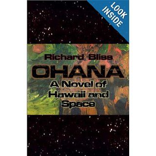 Ohana A Novel of Hawaii and Space Richard Bliss 9781403341013 Books