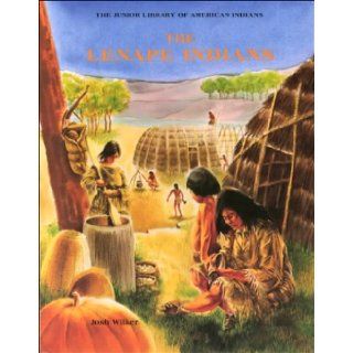 The Lenape (Indian Jrs.) (Junior Library of American Indians) Joshua D. G. Wilker 9780791016657 Books