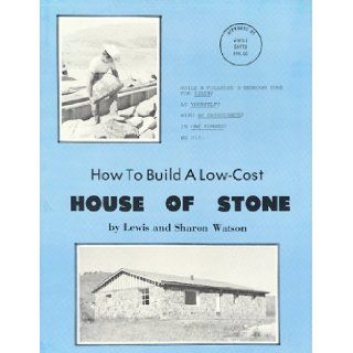 How to Build a Low Cost House of Stone Sharon Watson 9780960323616 Books