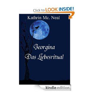Georgina Das Liebesritual (German Edition) eBook Kathrin  Mc. Neal Kindle Store