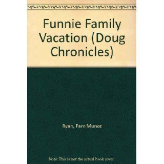 Funnie Family Vacation (Doug Chronicles) (9780613166874) Pam Munoz Ryan, Disney Press Books