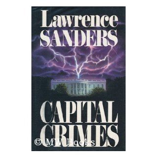 Capital Crimes Lawrence Sanders 9780399134265 Books
