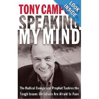 Speaking My Mind  The Radical Evangelical Prophet Tackles the Tough Issues Christians Are Afraid to Face Tony Campolo 0884894225912 Books